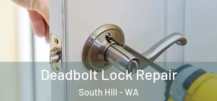 Deadbolt Lock Repair South Hill - WA