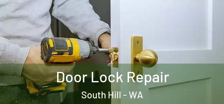 Door Lock Repair South Hill - WA